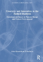 Creativity and Innovation in the Fashion Business: Contemporary Issues in Fashion Design and Product Development