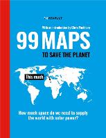 99 Maps to Save the Planet: With an introduction by Chris Packham