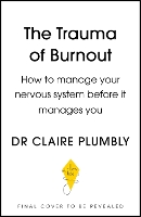 Burnout: How to Manage Your Nervous System Before it Manages You