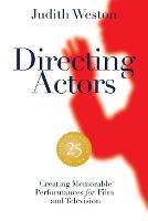 Directing Actors: 25th Anniversary Edition: Creating Memorable Performances for Film and Television