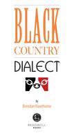 Black Country Dialect: A Selection of Words and Anecdotes from the Black Country