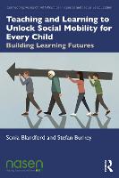 Teaching and Learning to Unlock Social Mobility for Every Child: Building Learning Futures