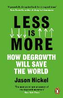 Less is More: How Degrowth Will Save the World