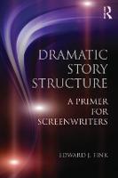 Dramatic Story Structure: A Primer for Screenwriters