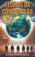 25 Teorias da Conspirao - Explicadas de Forma Simples e Crtica