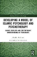 Developing a Model of Islamic Psychology and Psychotherapy: Islamic Theology and Contemporary Understandings of Psychology