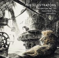 Illustrators, The: The British Art of Illustration 1831-2023