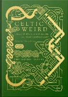 Celtic Weird: Tales of Wicked Folklore and Dark Mythology