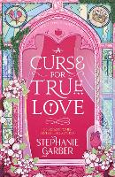  Curse For True Love, A: the thrilling final book in the Once Upon a Broken Heart...