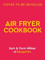 Air Fryer Easy Everyday: 140 super-simple, delicious recipes