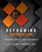 Reframing Organizations: Artistry, Choice, and Leadership