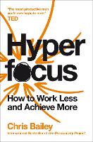 Hyperfocus: How to Work Less to Achieve More