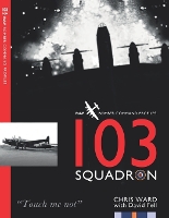 103 Squadron: RAF Bomber Command Squadron Profiles