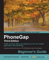 PhoneGap: Beginner's Guide: Create, develop, debug, and deploy your very own mobile applications with PhoneGap (ePub eBook)