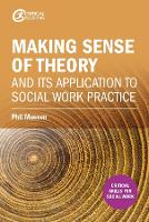 Making sense of theory and its application to social work practice