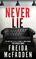 Never Lie: From the Sunday Times Bestselling Author of The Housemaid