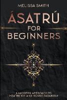 satr for Beginners: A Modern Approach to Heathenry and Norse Paganism