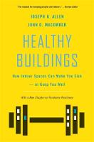 Healthy Buildings: How Indoor Spaces Can Make You Sickor Keep You Well