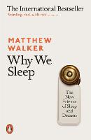 Why We Sleep: The New Science of Sleep and Dreams