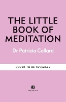 Little Book of Meditation, The: 10 minutes a day to more relaxation, energy and creativity