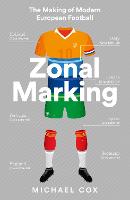 Zonal Marking: The Making of Modern European Football