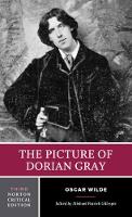 Picture of Dorian Gray, The: A Norton Critical Edition