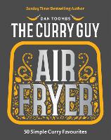 Curry Guy Air Fryer: 50 Simple Curry Favourites