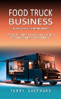  Food Truck Business: The Complete Guide to Starting With Confidence (A Practical Handbook to Guide You...