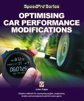 Optimising Car Performance Modifications: - Simple Methods for Measuring Engine, Suspension, Brakes and Aerodynamic Performance Gains