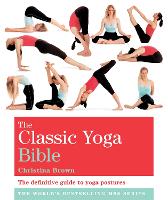 Classic Yoga Bible, The: Godsfield Bibles