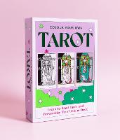 Colour Your Own Tarot: Learn to Read Tarot and Personalize Your Unique Deck