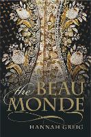 Beau Monde, The: Fashionable Society in Georgian London