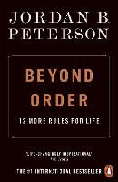 Beyond Order: 12 More Rules for Life