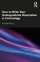 How to Write Your Undergraduate Dissertation in Criminology