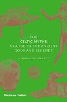 Celtic Myths, The: A Guide to the Ancient Gods and Legends