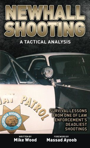 Newhall Shooting - A Tactical Analysis: Survival Lessons from One of Law Enforcement's Deadliest Shootings