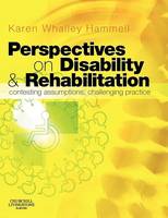 Perspectives on Disability and Rehabilitation: Contesting Assumptions, Challenging Practice